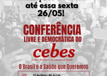 “O Brasil e a Saúde que Queremos” – Conferência livre e democrática do Cebes neste sábado