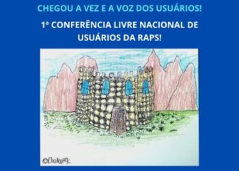 I Conferência Livre Nacional de Saúde dos Usuários da Rede de Atenção Psicossocial (RAPS) acontece no dia 26 de Maio