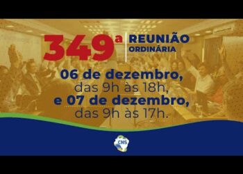 06/12 – 349ª Reunião Ordinária do Conselho Nacional de Saúde