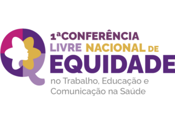 1ª Conferência Livre Nacional de Equidade no Trabalho, na Educação e na Comunicação na Saúde