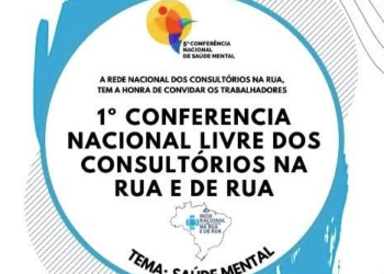 1ª Conferência Livre Nacional de Saúde Mental dos Trabalhadores dos Consultórios na Rua e de Rua