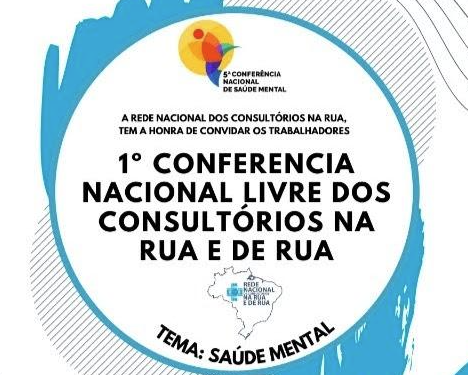1ª Conferência Livre Nacional de Saúde Mental dos Trabalhadores dos Consultórios na Rua e de Rua