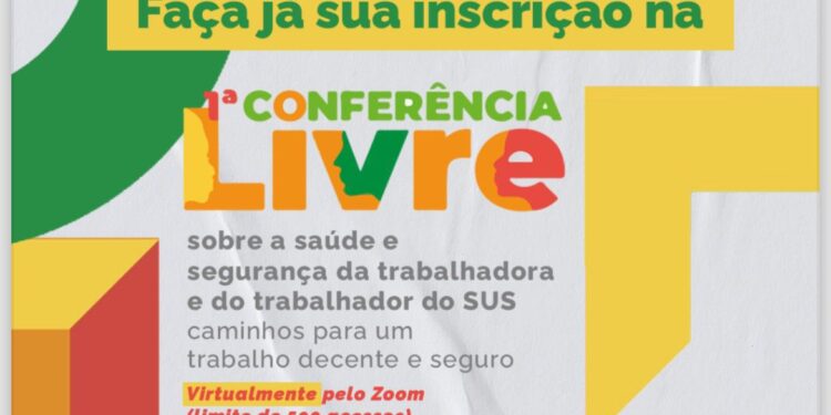 1ª Conferência Livre sobre a Saúde e Segurança da Trabalhadora e do Trabalhador do SUS